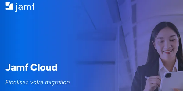 Finalisez votre migration vers Jamf Cloud