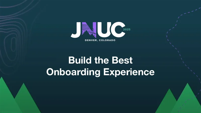 JNUC 2025 Build the Best Onboarding Experience