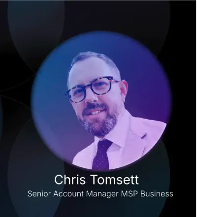A headshot of Chris Tomsett, Senior Account Manager MSP Business.