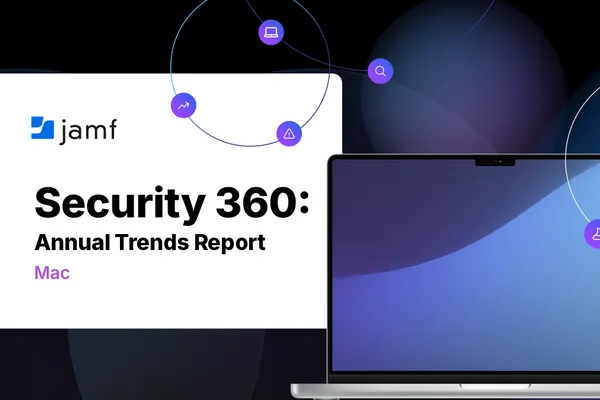 Jamf Security 360: 2026 Mac Security Threats