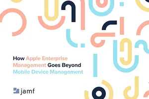 How Apple Enterprise Management Goes Beyond MDM