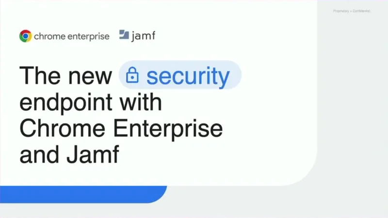The new security endpoint with Chrome Enterprise and Jamf