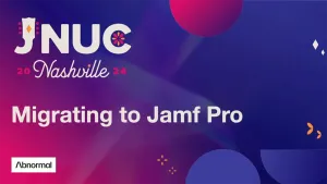 JNUC Nashville: Migrating to Jamf Pro