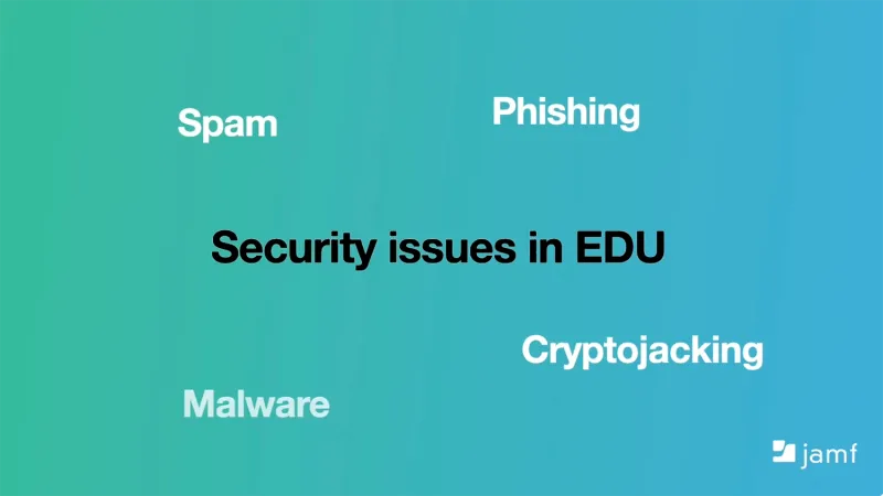 Security issues in EDU: Spam, Phishing Malware Cryptojacking