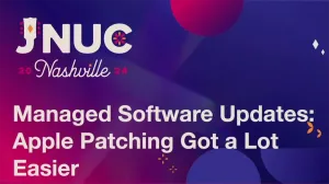 JNUC 2024 Nashville managed software updates: Apple patching got a lot easier