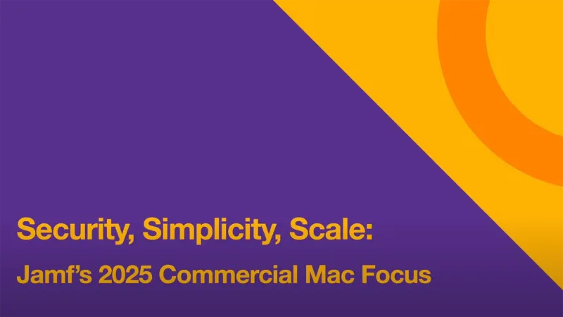 Security, simplicity, scale: Jamf’s 2025 commercial focus
