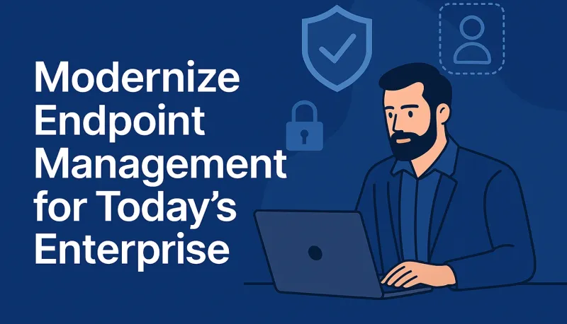 Modern endpoint management for today's enterprise