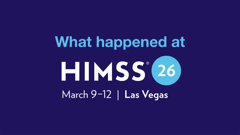 What happened at HIMSS 26 March 9-12 | Las Vegas
