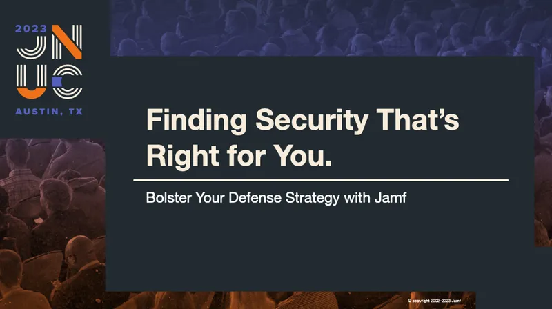 Finding security that's right for you JNUC 2023 session
