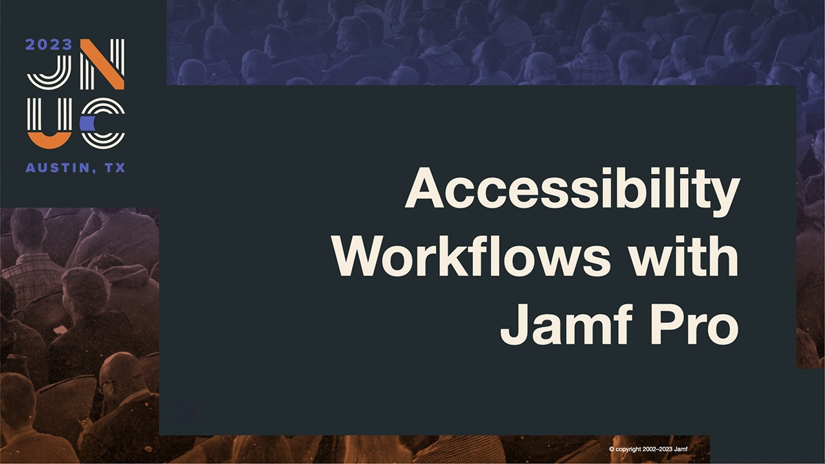 Accessibility Workflows with Jamf Pro