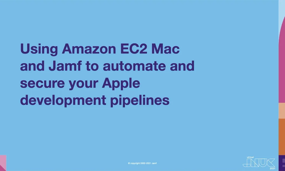 Using Amazon EC2 Mac and Jamf to automate and secure your Apple