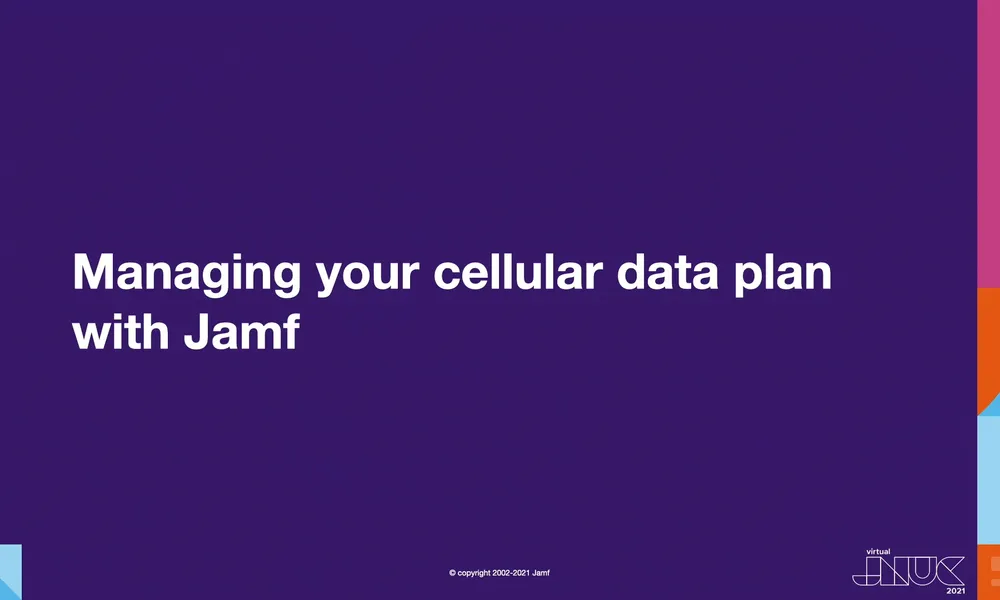 Managing your cellular data plan with Jamf JNUC 2021 Jamf