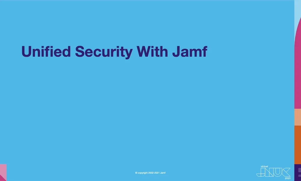Unified security with Jamf | JNUC 2021 | Jamf