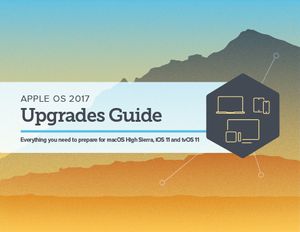 Download this guide and learning everything you need to know about macOS High Sierra, iOS 11 and tvOS 11 upgrades.