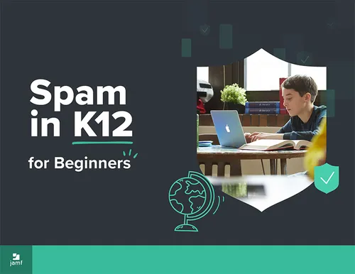 Cybersecurity Guide for Schools: Combatting Spam in Schools