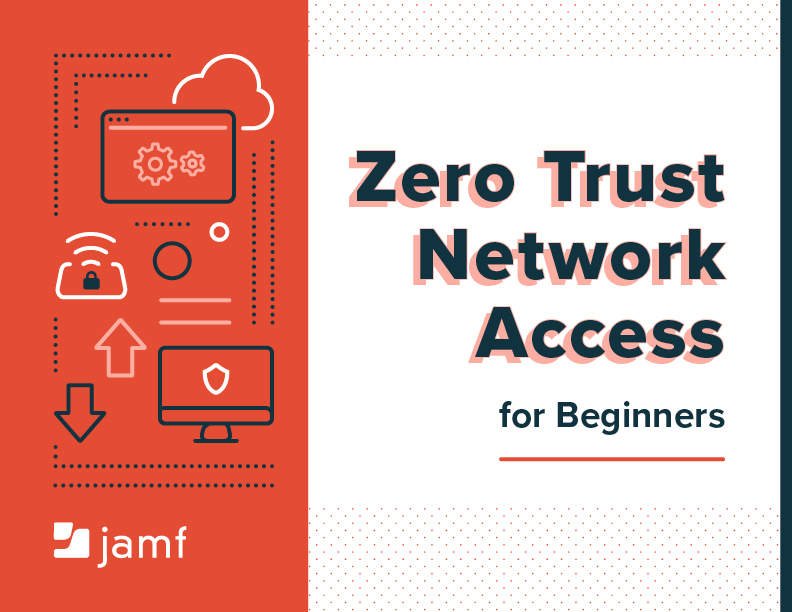 Zero Trust Network Access (ZTNA) For Beginners | Jamf