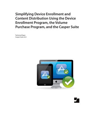 Simplifying Device Enrollment and Content Distribution using DEP, VPP, and the Casper Suite v9.3