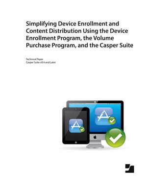 Simplifying Device Enrollment and Content Distribution using DEP, VPP, and the Casper Suite v9.4