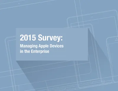 2015 Survey: Managing Apple Devices in the Enterprise