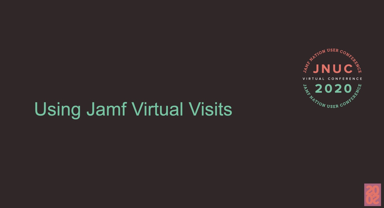 Using Jamf Virtual Visits | JNUC 2020 | Jamf